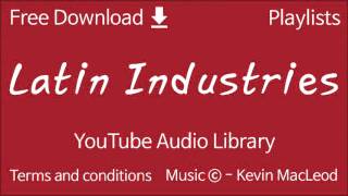 Latin Industries | YouTube Audio Library