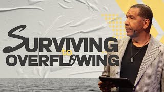 From Surviving To Overflowing