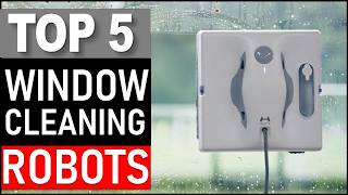 Top 5 Best Window Cleaning Robots in 2026
