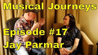 Jay Parmar Musical Journeys Episode #17