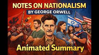 Animated summary of Notes on Nationalism by George Orwell