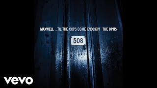 Maxwell - ...Til the Cops Come Knockin' (Unsung - Audio)