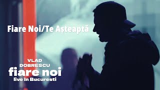 Vlad Dobrescu  -  Fiare Noi / Te așteaptă