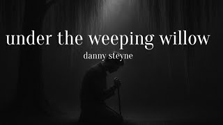 UNDER THE WEEPING WILLOW (Official Lyric Video)