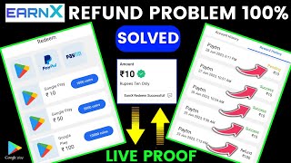 EarnX App Withdraw Refund Problem || EarnX App Payment Proof || Earnx App Real Or Fake