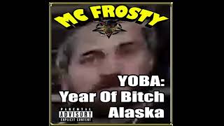 MC Frosty - YOBA: Year Of Bitch Alaska (#SerialMacist)[DISS TRACK]