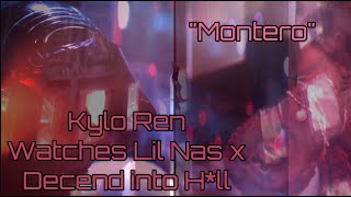 Lil Nas x "Montero" Meme but KYLO REN is Watching