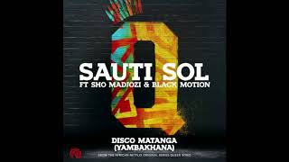 Sauti Sol – Disco Matanga Yambakhana ft  Sho Madjozi & Black Motion