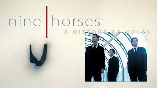 Nine Horses "A History Of Holes"   ℗ & © 2005 Samadhisound llc. Lyric Video.