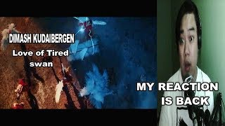 Dimash Kudaibergen   Love of Tired  SWANG  LIVE REACTION