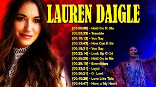TOP HOT Of The Most FAMOUS Lauren Daigle Songs PLAYLIST🙏 LAUREN DAIGLE Praise And Worship Songs