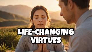 These 3 Ancient Virtues Will Change Your Life Forever!
