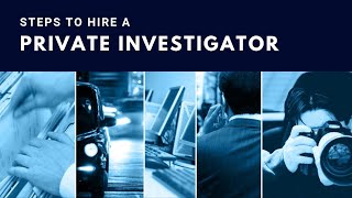 Steps to Hire a Private Investigator