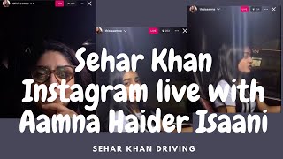 Aamna Haider Isani Instagram live with Sehar Khan | in car