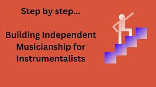 Building Independent Musicianship for Instrumentalists- Band and Orchestra