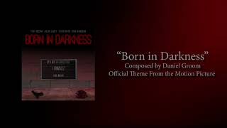 Official Theme - Born in Darkness [Official Soundtrack]