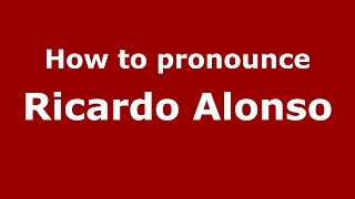 How to pronounce Ricardo Alonso (Spanish/Argentina) - PronounceNames.com