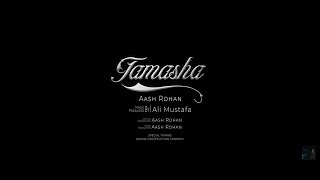 Tamasha - Aash Rohan | Music Video