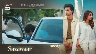 Sazawaar Episode 51 | RECAP | Khaqan Shahnawaz | Alishba Khan | ARY Digital Drama