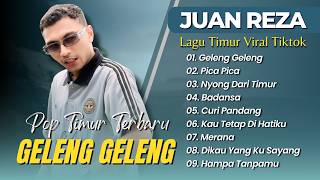JUAN REZA - GELENG GELENG - PICA PICA - NYONG DARI TIMUR || POP TIMUR TERBARU POPULER