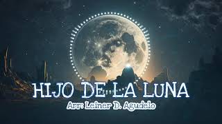 HIJO DE LA LUNA Arr: Leiner D. Agudelo | Wind Band (Banda Sinfónica)