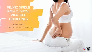 Susan Clinton: Pelvic Girdle Pain Clinical Practice Guidelines
