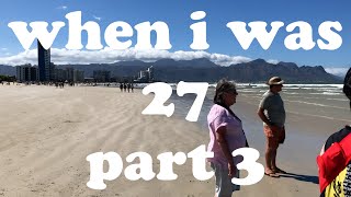 when i was 27 | part 3