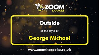 George Michael - Outside - Karaoke Version from Zoom Karaoke