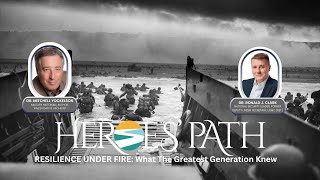Resilience Under Fire: What the Greatest Generation Knew – Heroes’ Path Webinar #1 (July 29, 2025)
