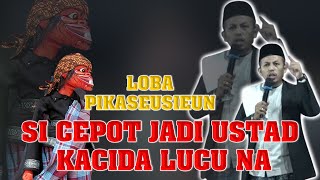 Sicepot Jadi Ustad Lucu Pisan Loba Pikaseurieun