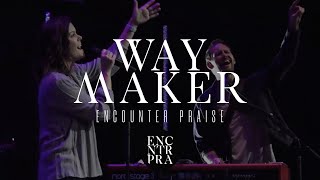 Way Maker • LIVE • Encounter Praise