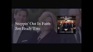Steppin' Out In Faith -Jim Brady Trio