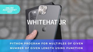 Whitehat Jr|Multiples of given number of given length in python|Asked questions