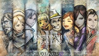 Twitch Vod - 23/03/2025 - Octopath Traveller II - Day 13