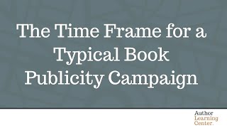 The Time Frame for a Typical Book Publicity Campaign