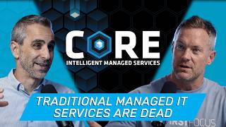 Traditional Managed IT Services Are Dead | Introducing CORE