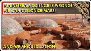 Mainstream science is wrong AGAIN!  We can live on Mars!  And we should...soon!