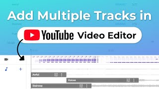 How to Add Multiple Audio Tracks in YouTube Video Editor ?