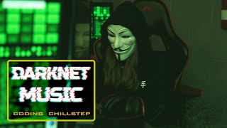 Darknet Chillstep Hacker Music Productive music Crypto Music / Coding Programming Studying Anonymous