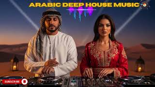 Arabic Deep House 2026 🌙 Future Oriental Vibes & Hypnotic Beats