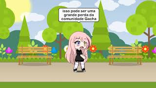 Grande perda da Comunidade Gacha
