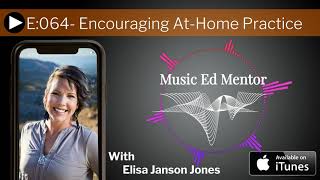 Music Ed Mentor Podcast - E64: Encouraging At-Home Practice