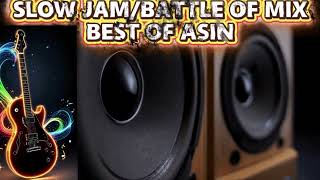 SLOW JAM | BATTLE OF REMIX | BEST OF ASIN