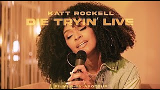 DIE TRYIN'  - Katt Rockell (Live Performance Lyric Video)