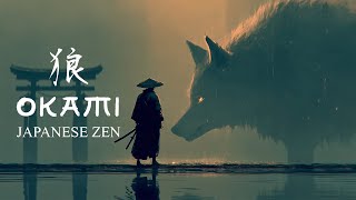 OKAMI |Soothing Zen Meditation & Relaxing Music for Mind & Body (狼）