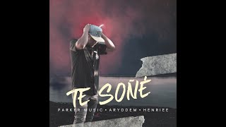 Te Soñe 🙇😭Parker❌ Aryddem & Henriee