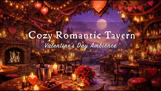 Cozy Romantic Tavern  🌙  Valentine's Day Ambience