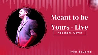 Meant to Be Yours Live Cover