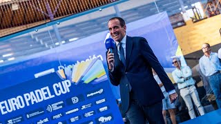 Luigi Carraro:400 Players,40 Nations,1 Dream. The historic closing of the FIP Euro Padel Cup Final 8