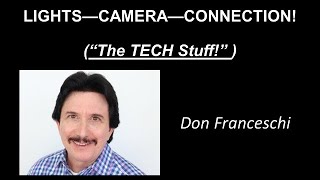 "The TECH Stuff!" presentation for the July, 2020 Lights- Camera- Connection! Summit
